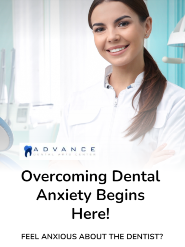 Overcoming Dental Anxiety Begins Here!